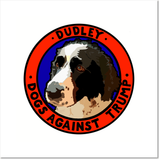 DOGS AGAINST TRUMP - DUDLEY Posters and Art